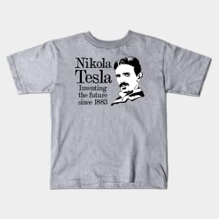 Nikola Tesla "Inventing The Future Since 1883!" Kids T-Shirt